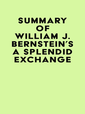 cover image of Summary of William J. Bernstein's a Splendid Exchange